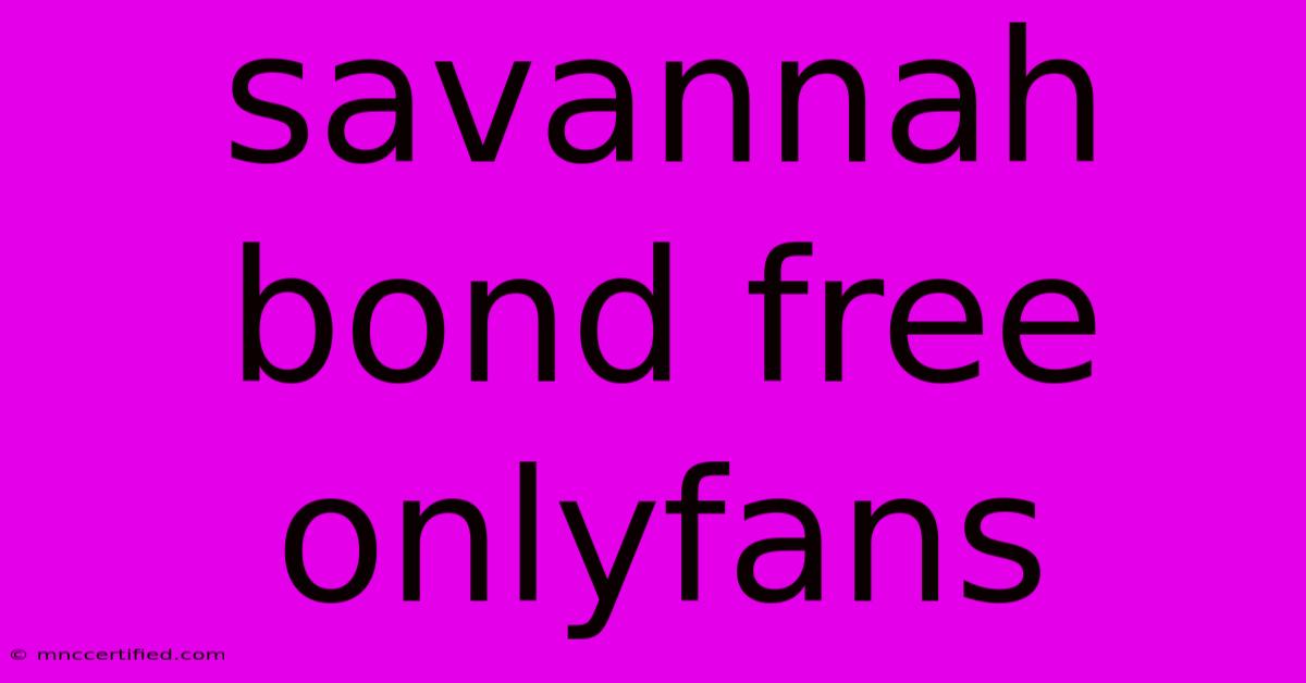 Savannah Bond Free Onlyfans