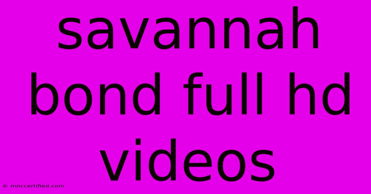 Savannah Bond Full Hd Videos