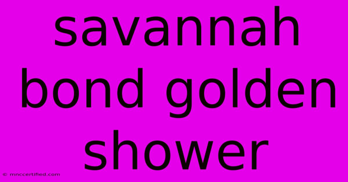 Savannah Bond Golden Shower