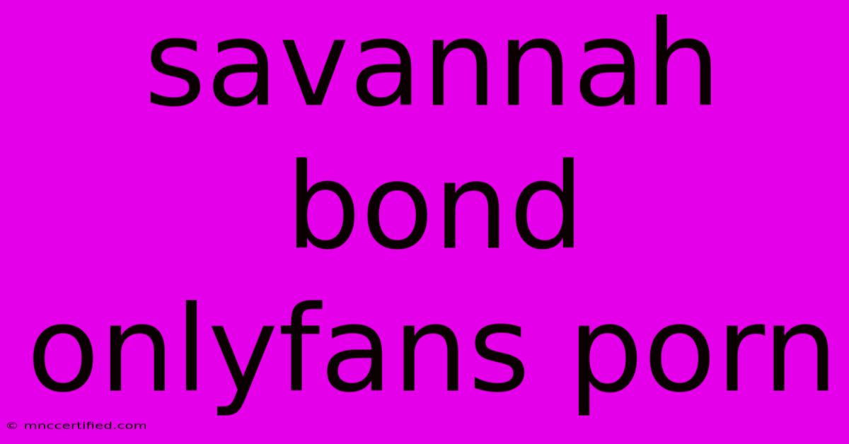 Savannah Bond Onlyfans Porn