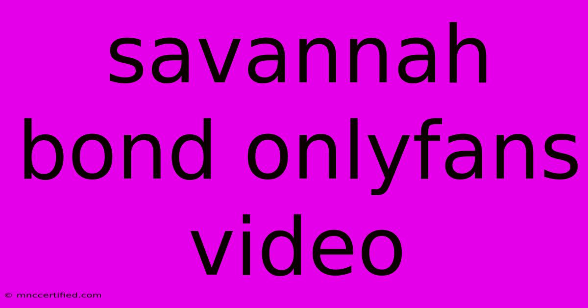 Savannah Bond Onlyfans Video