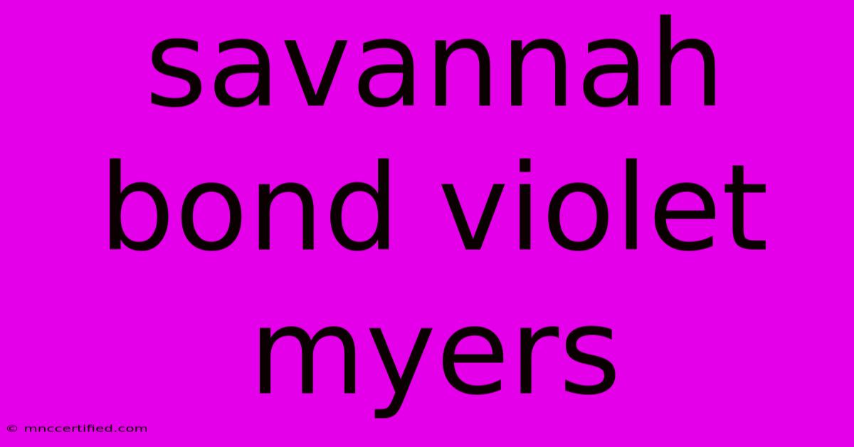 Savannah Bond Violet Myers