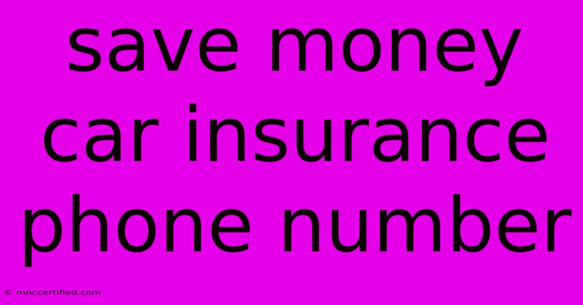 Save Money Car Insurance Phone Number