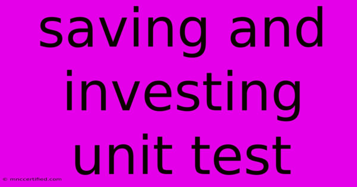 Saving And Investing Unit Test