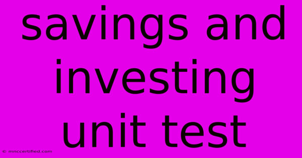 Savings And Investing Unit Test