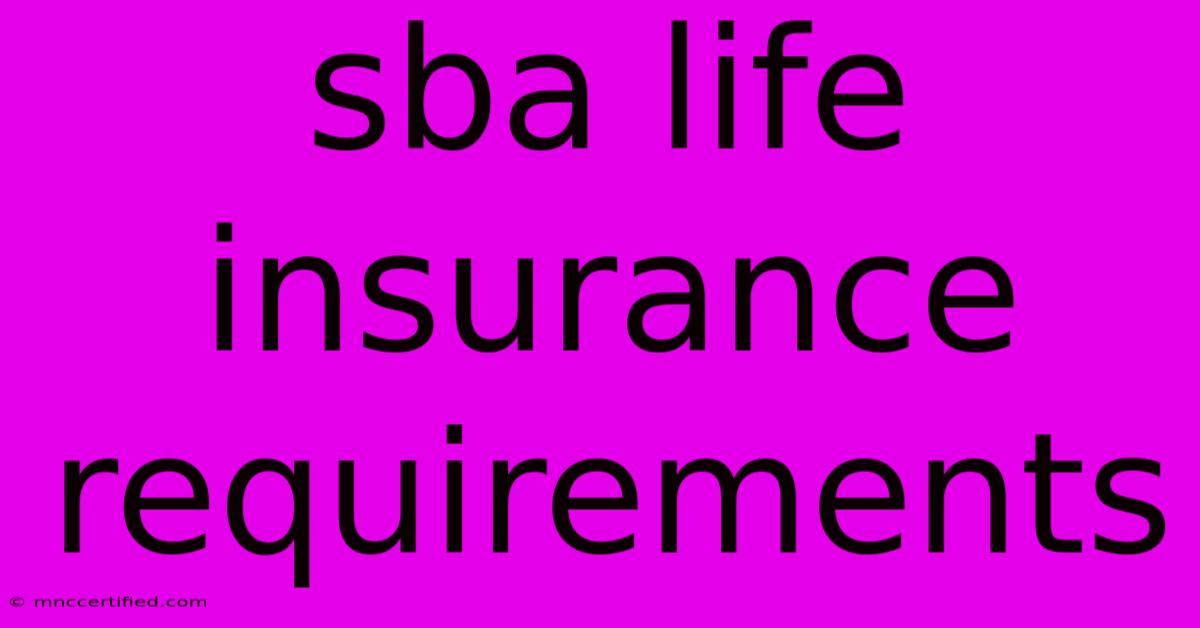 Sba Life Insurance Requirements