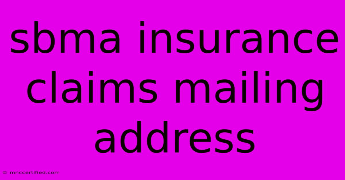 Sbma Insurance Claims Mailing Address