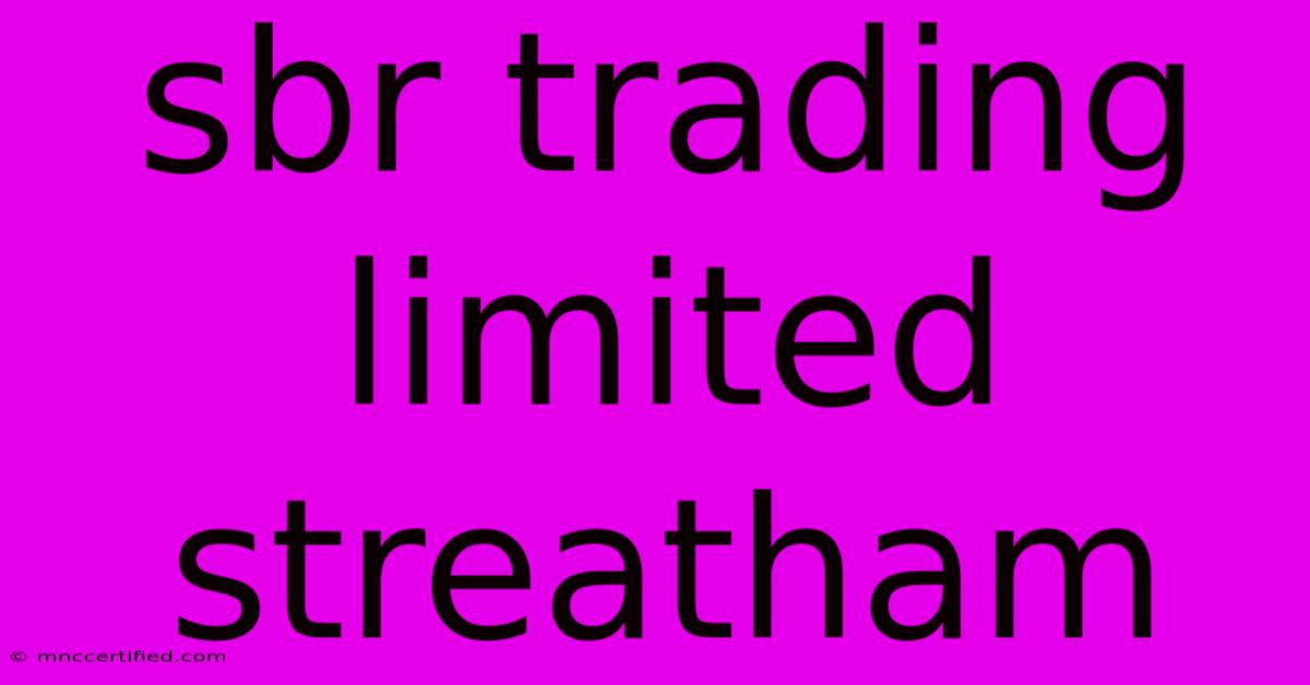 Sbr Trading Limited Streatham