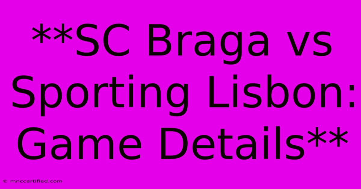 **SC Braga Vs Sporting Lisbon: Game Details** 