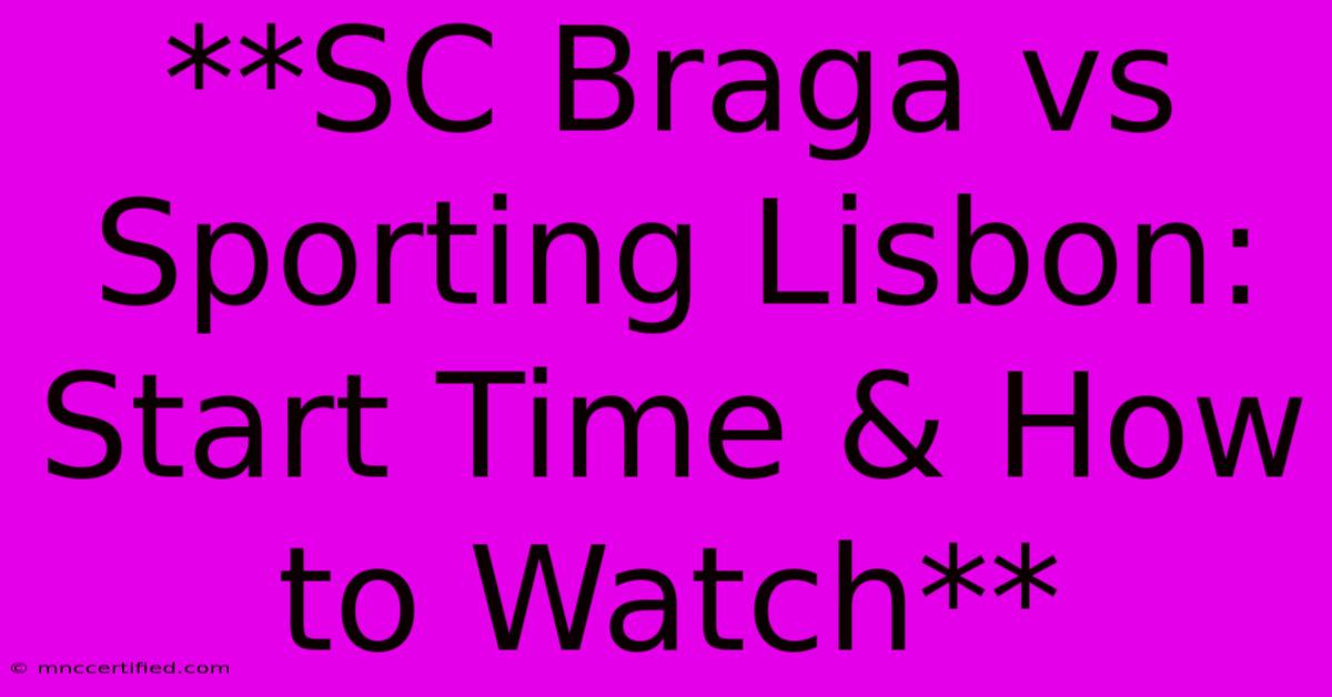 **SC Braga Vs Sporting Lisbon: Start Time & How To Watch**