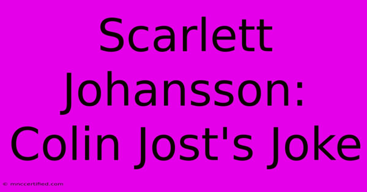 Scarlett Johansson: Colin Jost's Joke