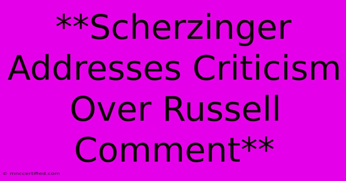 **Scherzinger Addresses Criticism Over Russell Comment** 