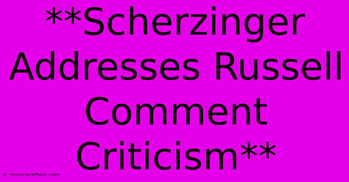 **Scherzinger Addresses Russell Comment Criticism**