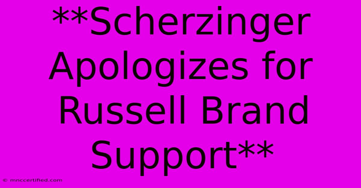 **Scherzinger Apologizes For Russell Brand Support**