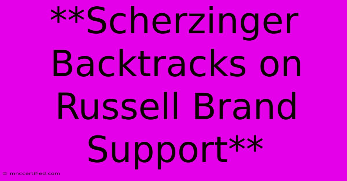 **Scherzinger Backtracks On Russell Brand Support**