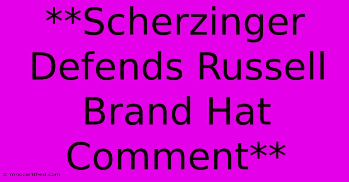 **Scherzinger Defends Russell Brand Hat Comment** 