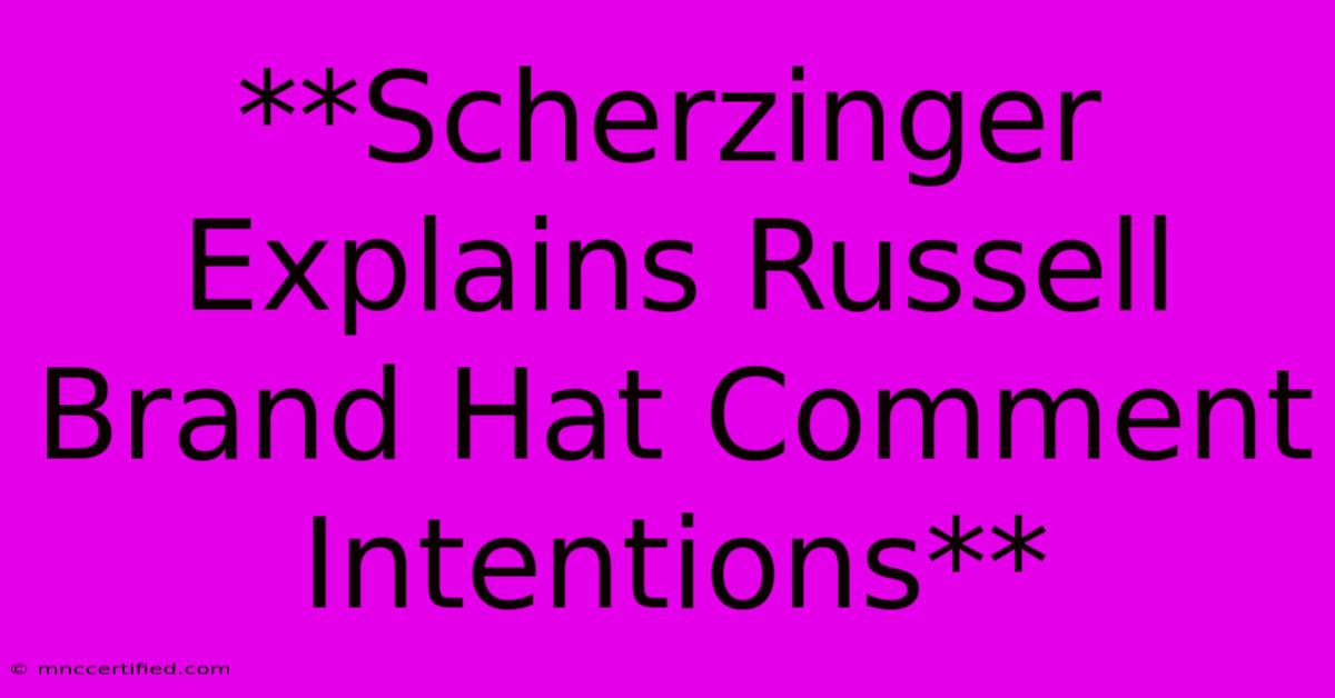 **Scherzinger Explains Russell Brand Hat Comment Intentions**