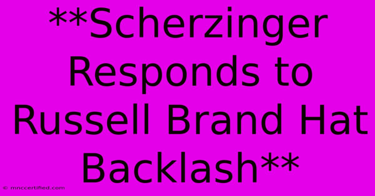 **Scherzinger Responds To Russell Brand Hat Backlash** 