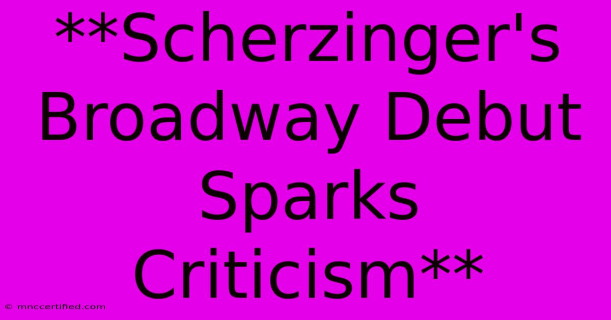 **Scherzinger's Broadway Debut Sparks Criticism**