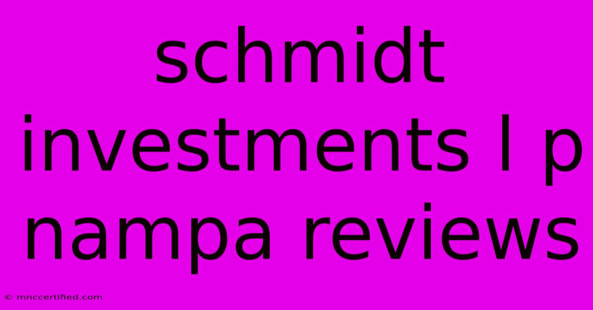 Schmidt Investments L P Nampa Reviews