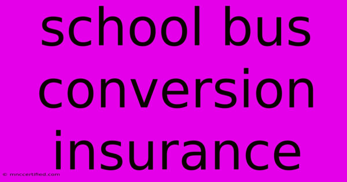 School Bus Conversion Insurance