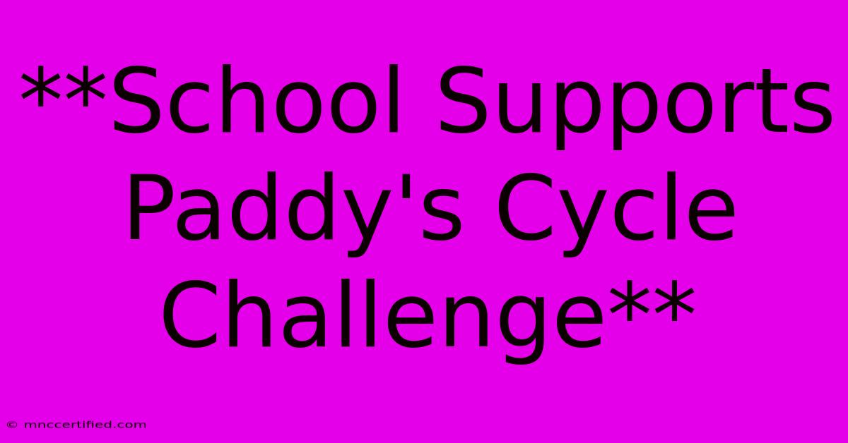 **School Supports Paddy's Cycle Challenge**