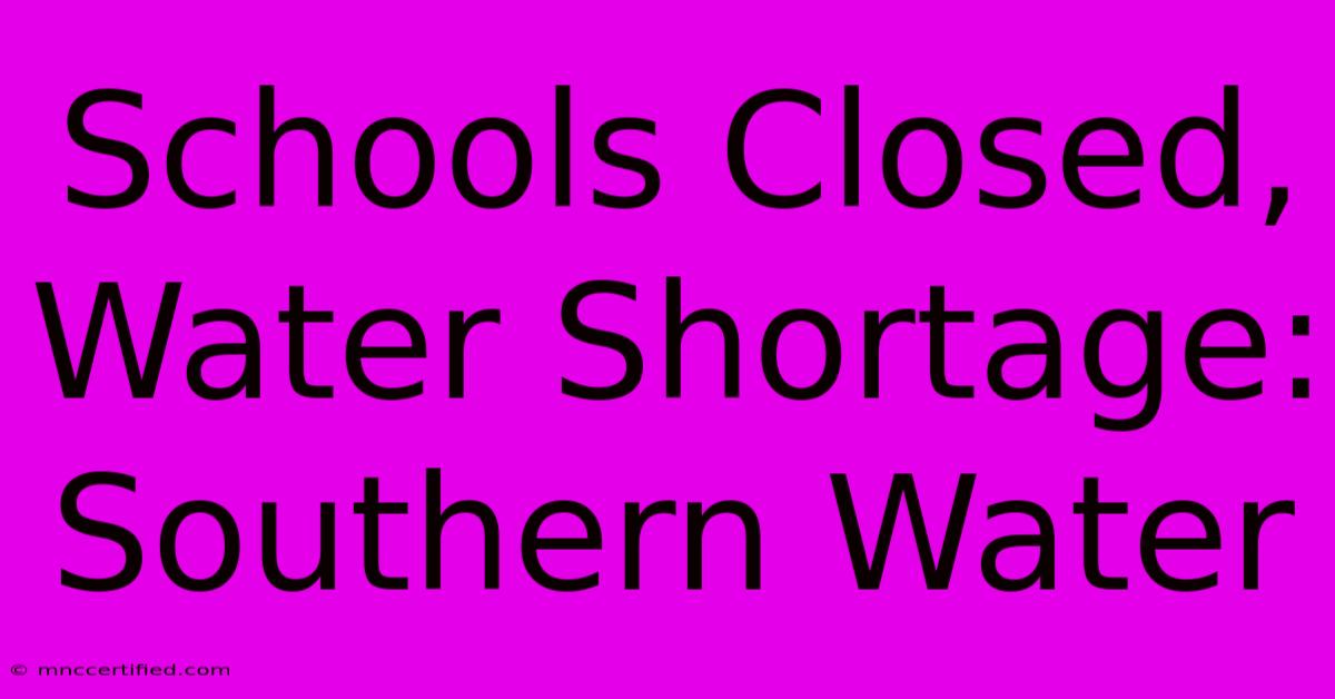 Schools Closed, Water Shortage: Southern Water