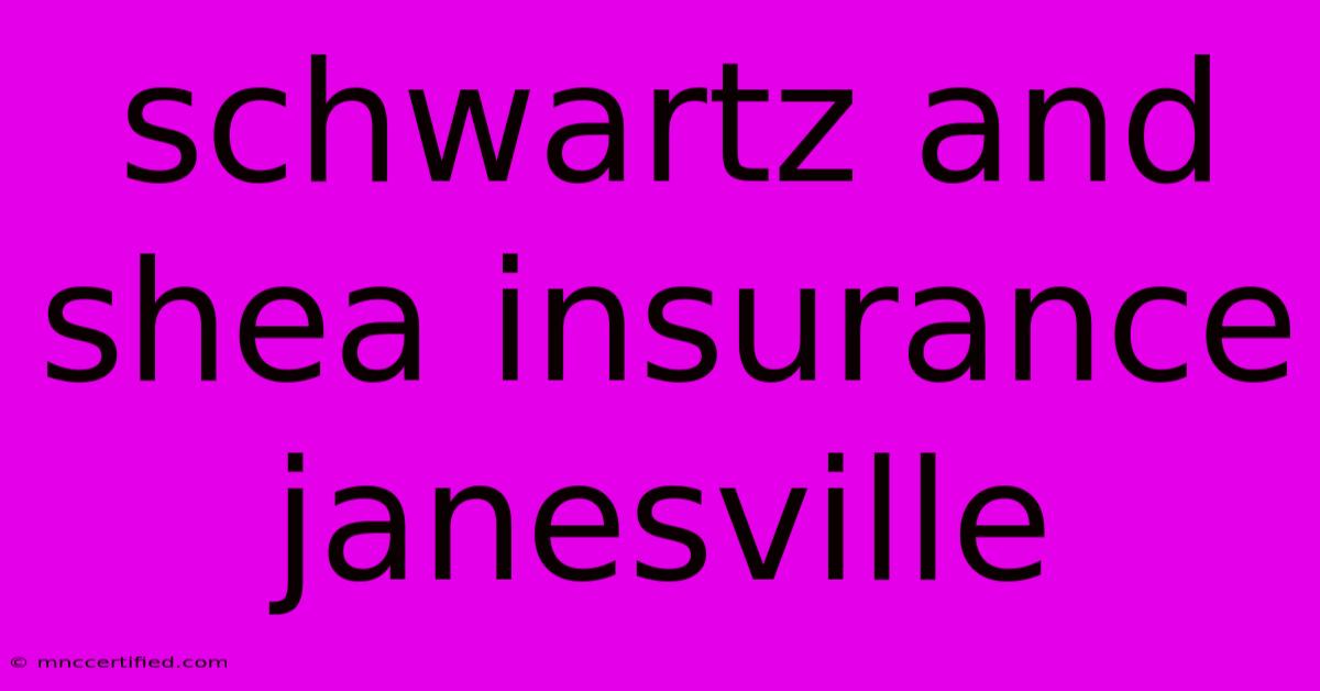 Schwartz And Shea Insurance Janesville