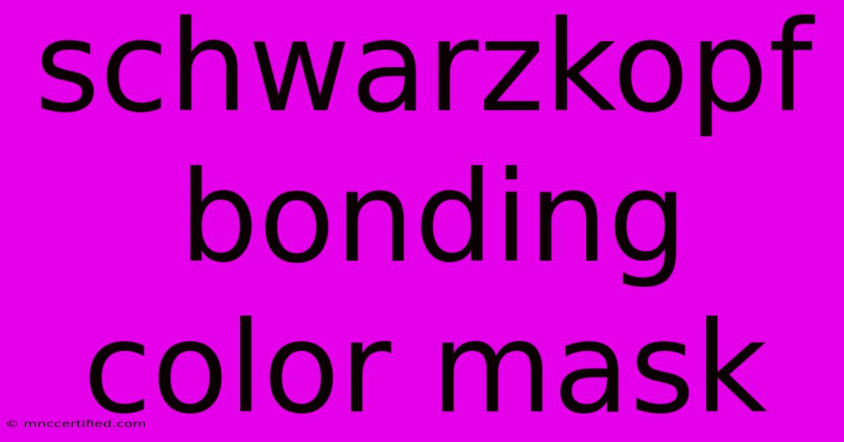 Schwarzkopf Bonding Color Mask