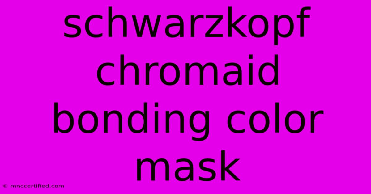 Schwarzkopf Chromaid Bonding Color Mask