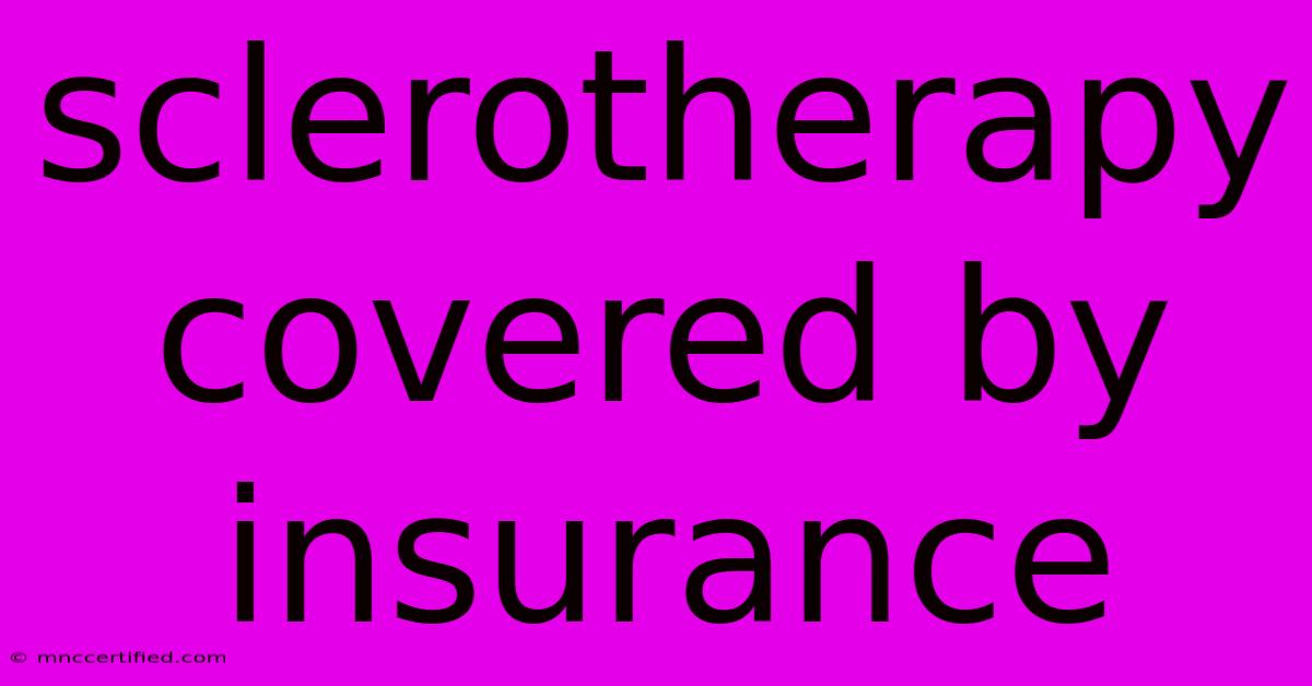 Sclerotherapy Covered By Insurance