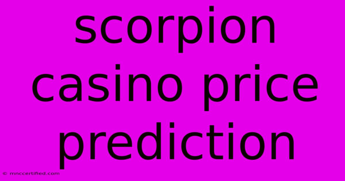 Scorpion Casino Price Prediction