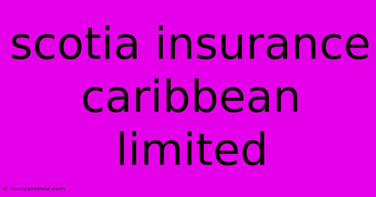 Scotia Insurance Caribbean Limited