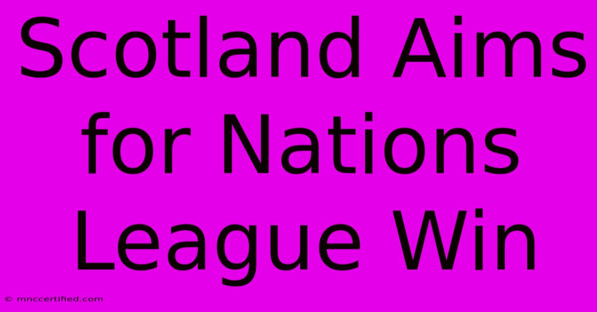 Scotland Aims For Nations League Win