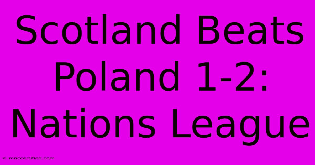 Scotland Beats Poland 1-2: Nations League