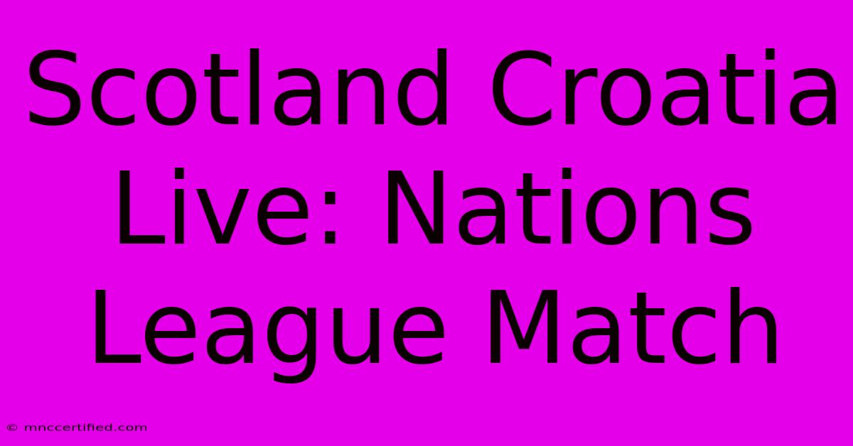 Scotland Croatia Live: Nations League Match