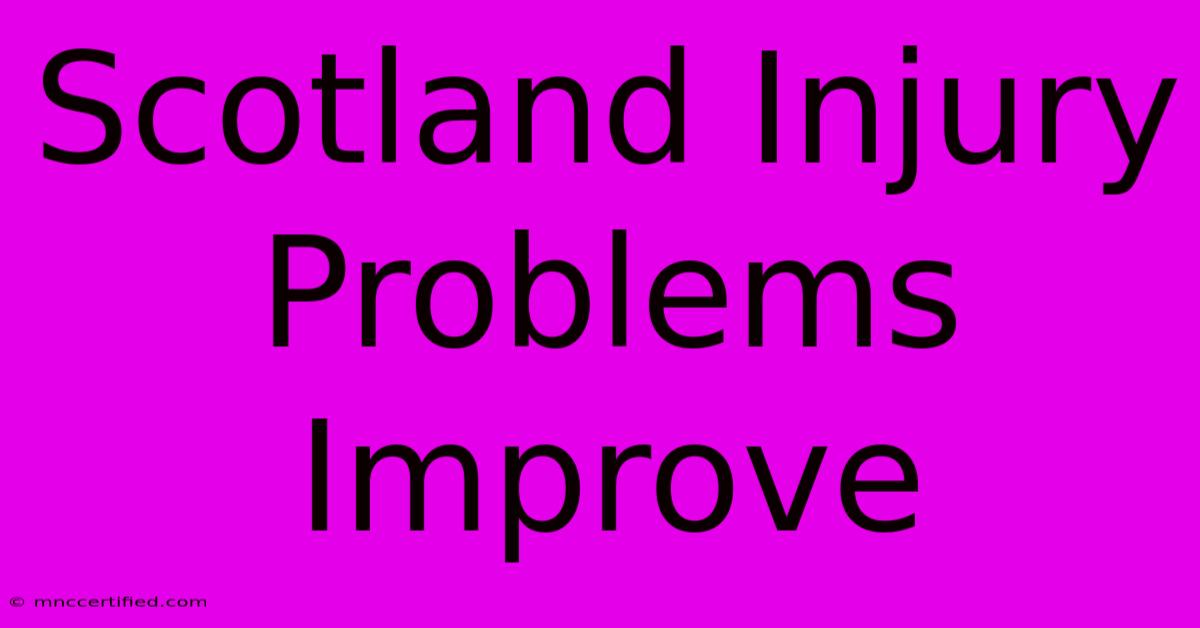 Scotland Injury Problems Improve