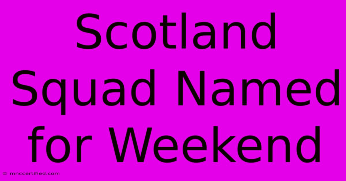 Scotland Squad Named For Weekend