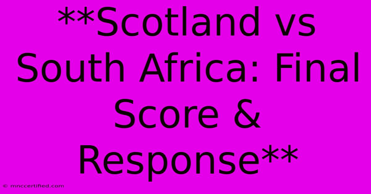 **Scotland Vs South Africa: Final Score & Response**