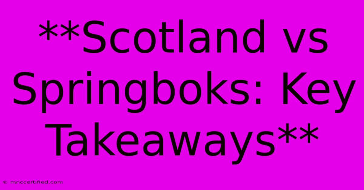 **Scotland Vs Springboks: Key Takeaways**