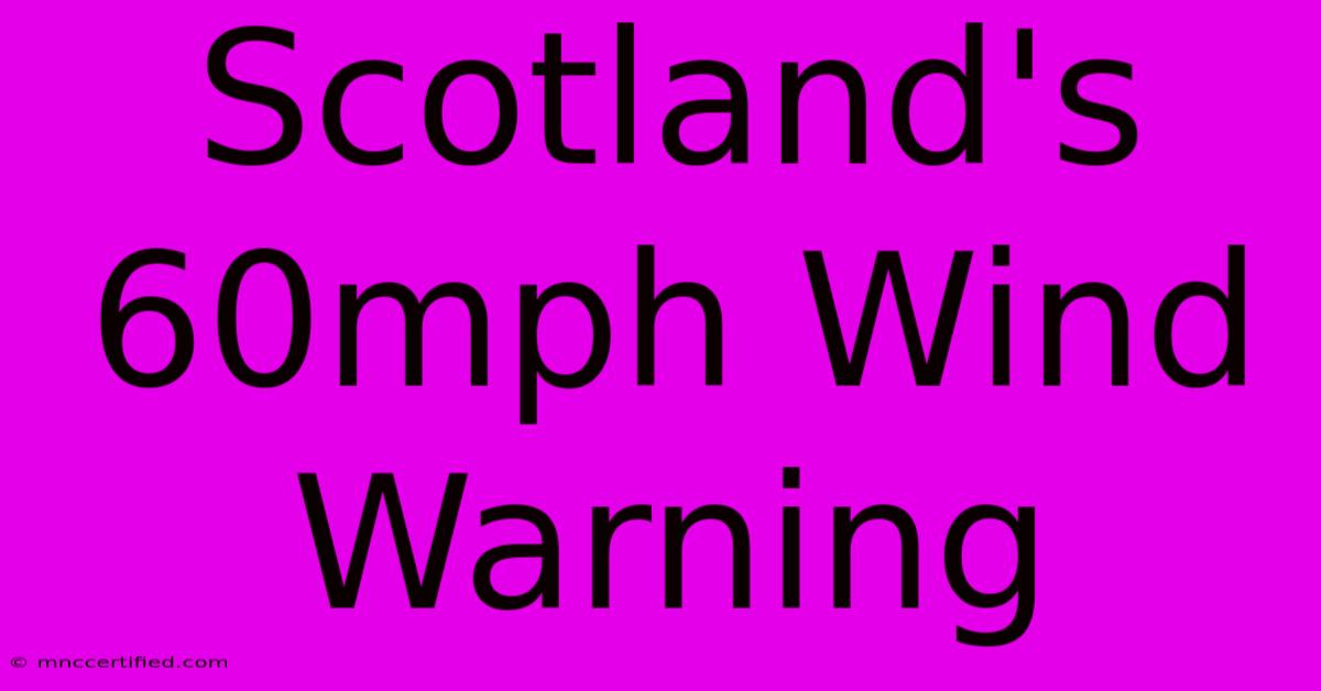 Scotland's 60mph Wind Warning