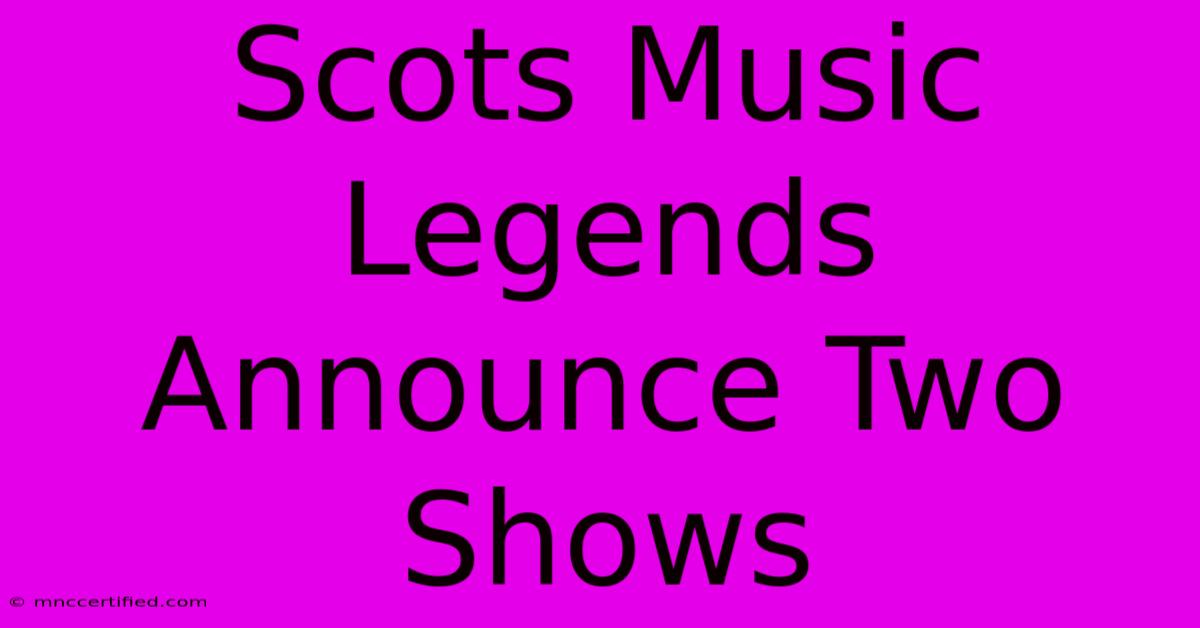 Scots Music Legends Announce Two Shows