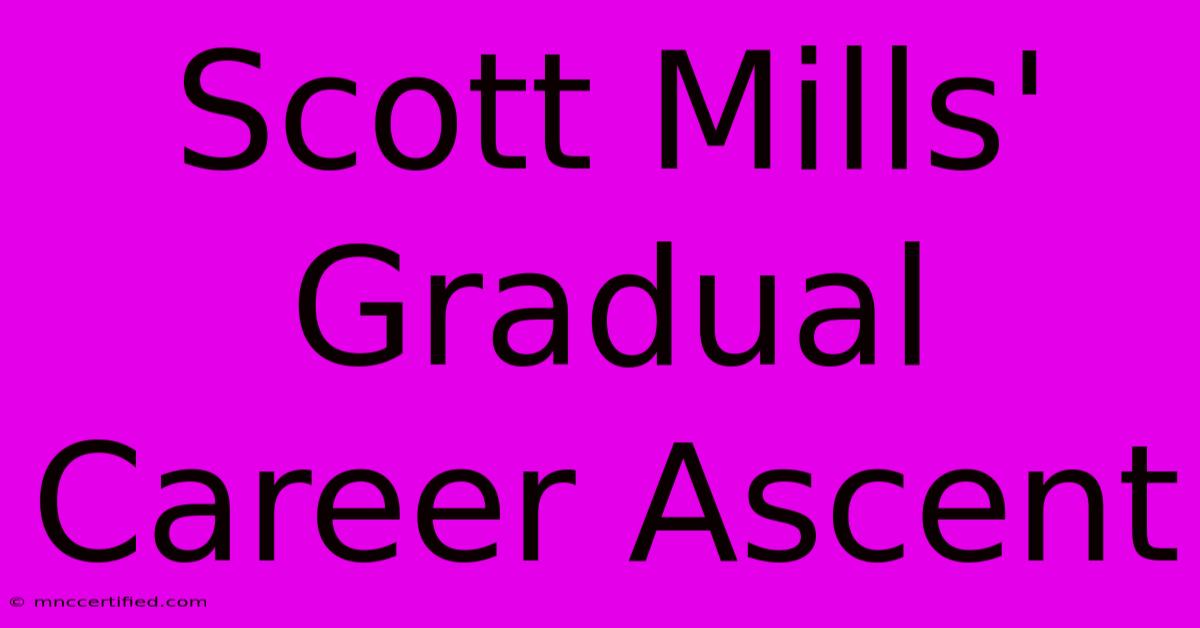 Scott Mills' Gradual Career Ascent