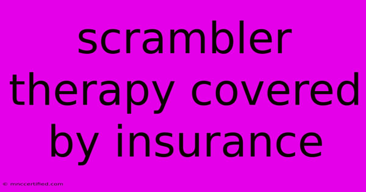 Scrambler Therapy Covered By Insurance