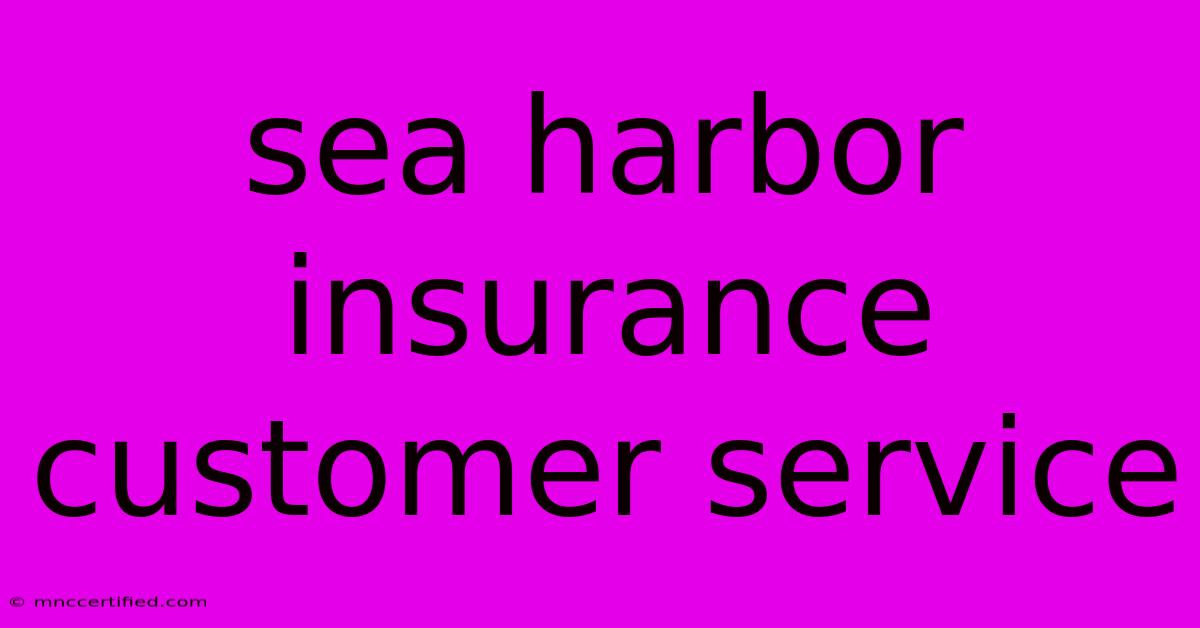 Sea Harbor Insurance Customer Service