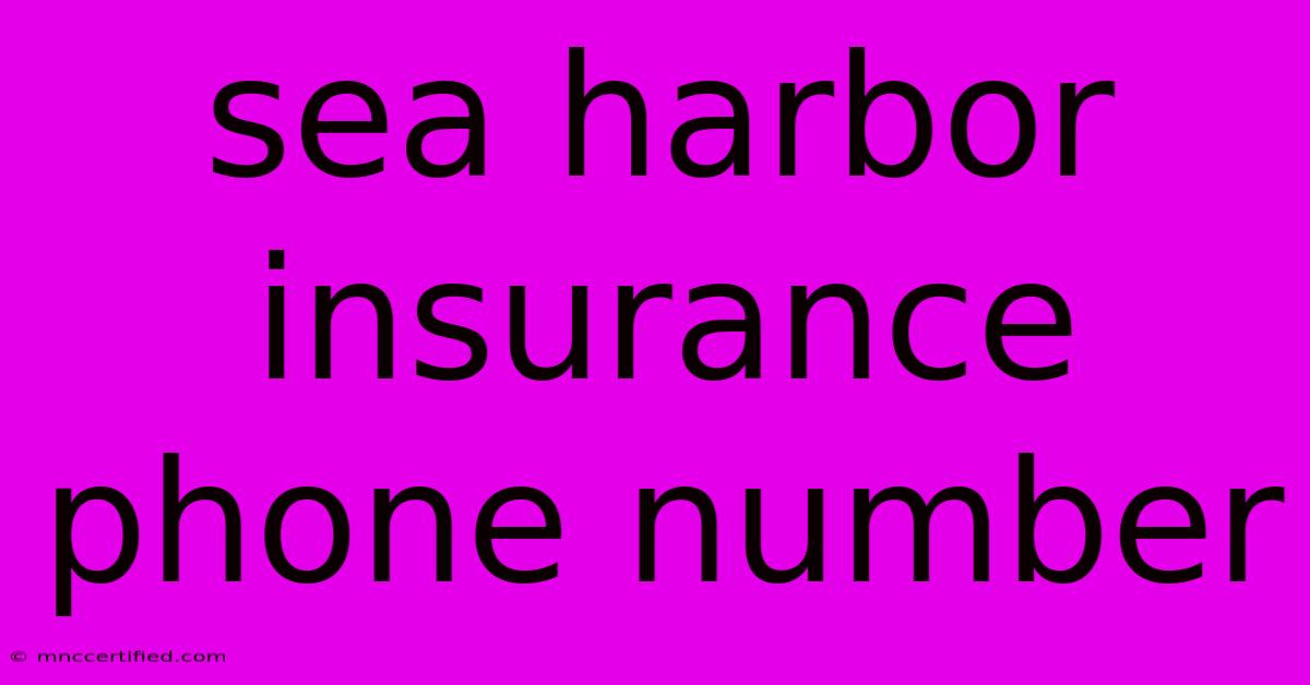 Sea Harbor Insurance Phone Number