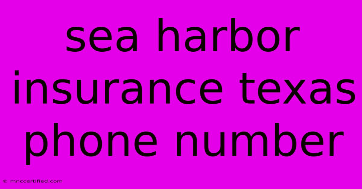 Sea Harbor Insurance Texas Phone Number