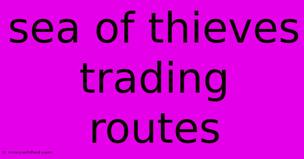 Sea Of Thieves Trading Routes