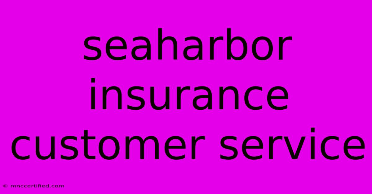 Seaharbor Insurance Customer Service