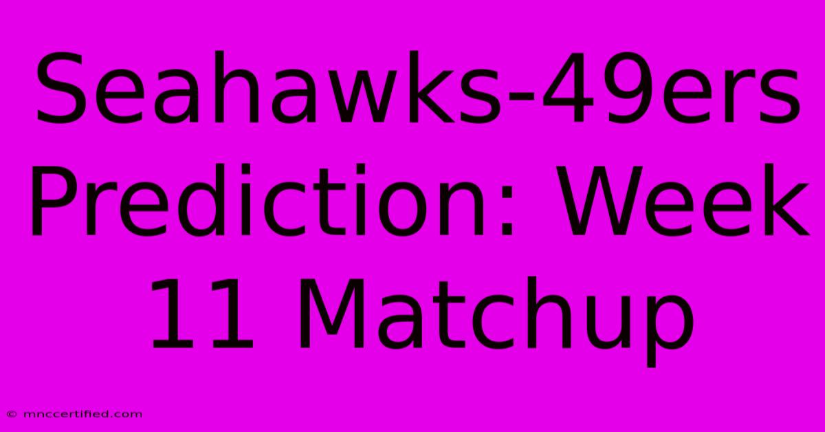 Seahawks-49ers Prediction: Week 11 Matchup